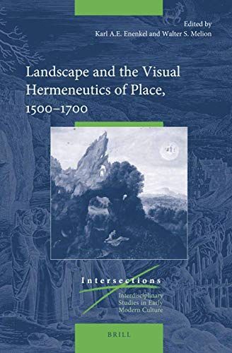 Landscape and the Visual Hermeneutics of Place, 1500–1700