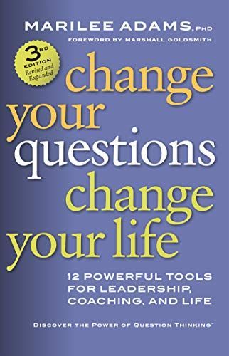 Change Your Questions, Change Your Life