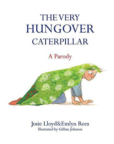 The Very Hungover Caterpillar