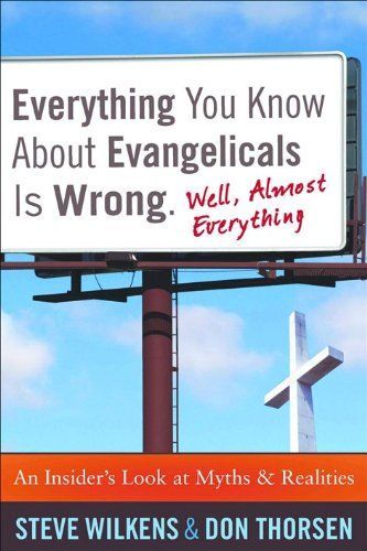 Everything You Know about Evangelicals Is Wrong (Well, Almost Everything)