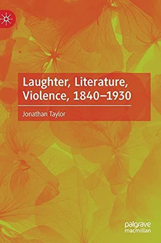 Laughter, Literature, Violence, 1840–1930