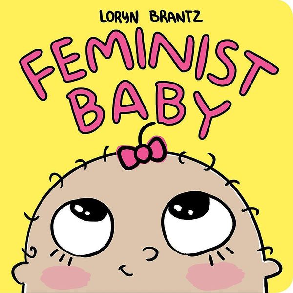 Feminist Baby! He's a Feminist Too!