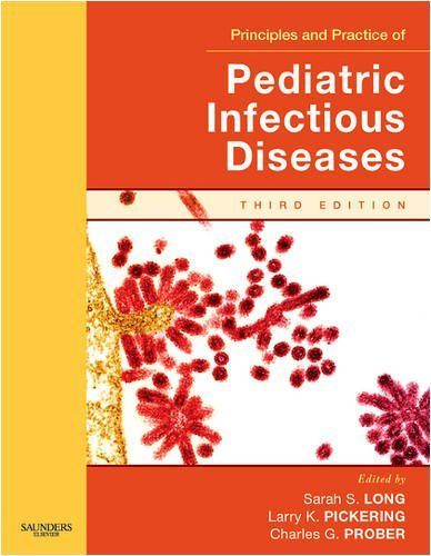 Principles and Practice of Pediatric Infectious Diseases E-Book