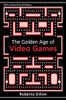 The Golden Age of Video Games