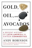 Gold, Oil and Avocados