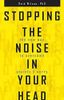Stopping the Noise in Your Head