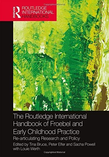 The Routledge International Handbook of Froebel and Early Childhood Practice