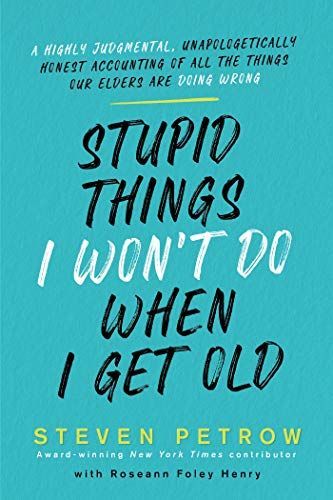 Stupid Things I Won't Do When I Get Old