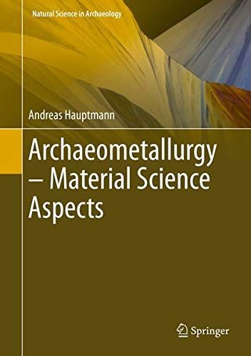 Archaeometallurgy – Materials Science Aspects