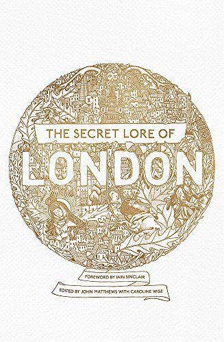 The Secret Lore of London