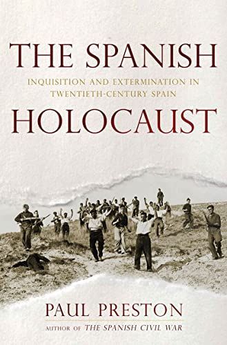 The Spanish Holocaust: Inquisition and Extermination in Twentieth-Century Spain