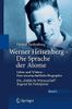 Werner Heisenberg - Die Sprache der Atome