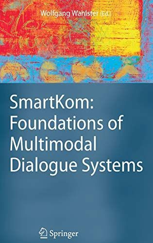 SmartKom: Foundations of Multimodal Dialogue Systems