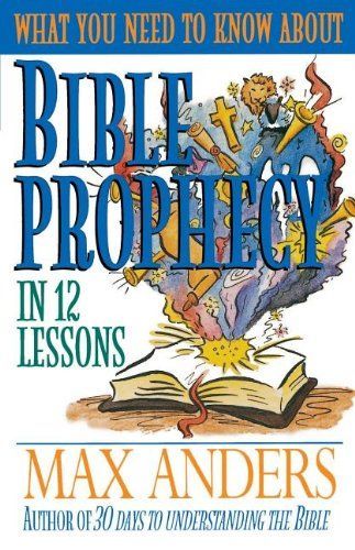 What You Need to Know About Bible Prophecy in 12 Lessons