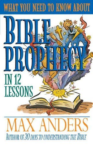 What You Need to Know About Bible Prophecy in 12 Lessons