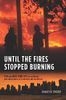 Until the Fires Stopped Burning