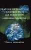 Feature Extraction, Construction and Selection