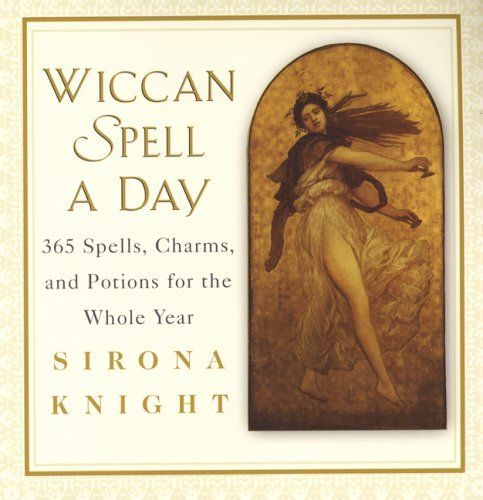 Wiccan Spell A Night: Spells, Charms, And Potions For The Whole Year