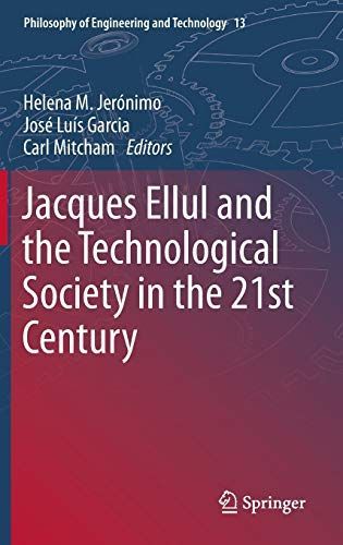 Jacques Ellul and the Technological Society in the 21st Century