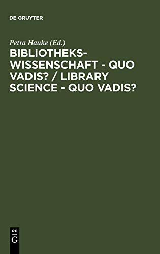 Bibliothekswissenschaft - quo vadis? / Library Science - quo vadis ? / Library Science - quo vadis?