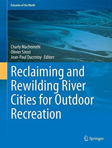 Reclaiming and Rewilding River Cities for Outdoor Recreation