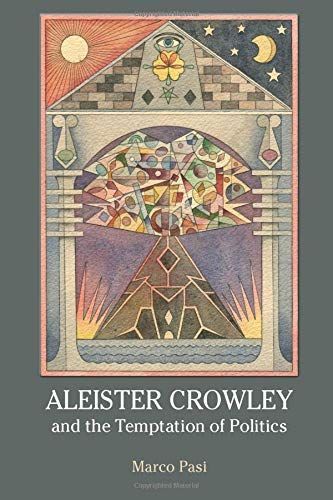 Aleister Crowley and the Temptation of Politics