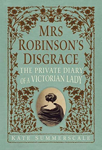 Mrs Robinson’s Disgrace, The Private Diary of A Victorian Lady ENHANCED EDITION