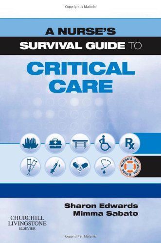 A Nurse's Survival Guide to Critical Care E-Book