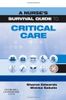 A Nurse's Survival Guide to Critical Care E-Book
