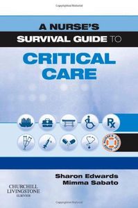 A Nurse's Survival Guide to Critical Care E-Book