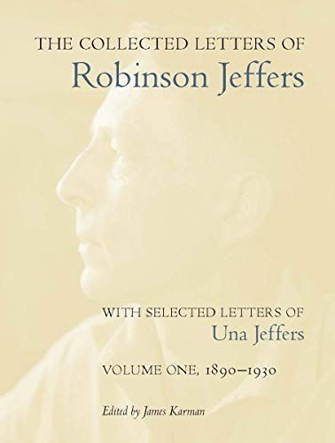 The Collected Letters of Robinson Jeffers, with Selected Letters of Una Jeffers