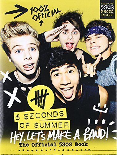 5 Seconds of Summer: Hey, Let’s Make a Band!: The Official 5SOS Book