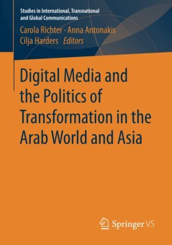 Digital Media and the Politics of Transformation in the Arab World and Asia