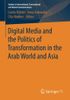 Digital Media and the Politics of Transformation in the Arab World and Asia