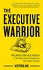 The Executive Warrior: 40 powerful questions to develop mental toughness for career success