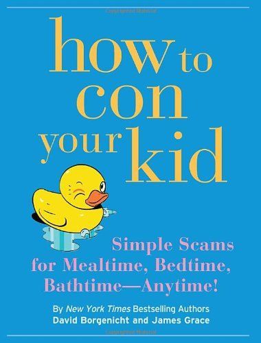 How to Con Your Kid