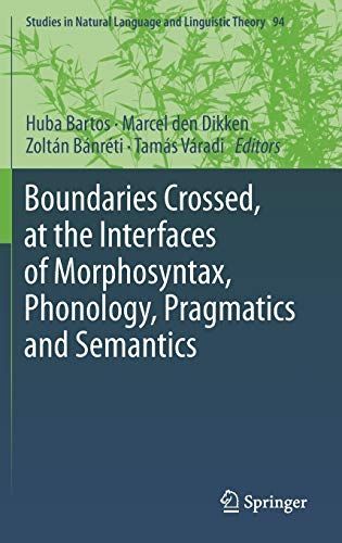 Boundaries Crossed, at the Interfaces of Morphosyntax, Phonology, Pragmatics and Semantics