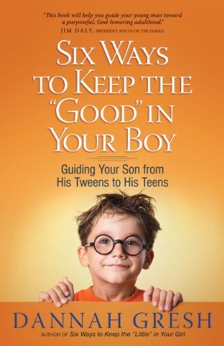 Six Ways to Keep the "Good" in Your Boy