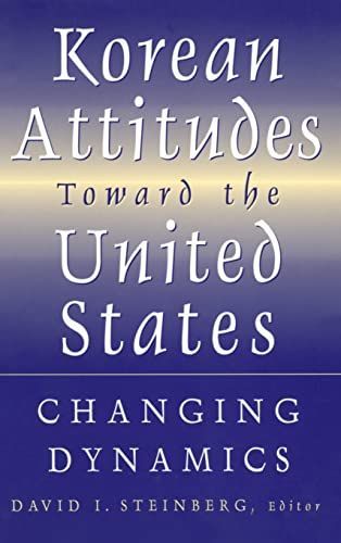 Korean Attitudes Toward the United States: Changing Dynamics