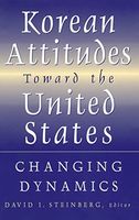 Korean Attitudes Toward the United States: Changing Dynamics