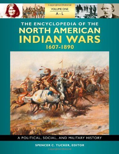 The Encyclopedia of North American Indian Wars, 1607–1890: A Political, Social, and Military History [3 volumes]