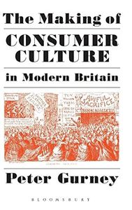 The Making of Consumer Culture in Modern Britain