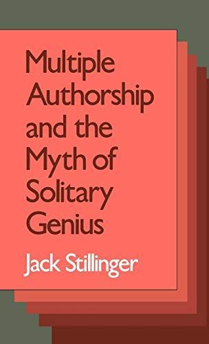 Multiple Authorship and the Myth of Solitary Genius