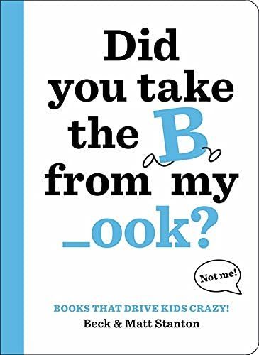 Did you take the B from my _ook? (Books That Drive Kids Crazy, Book 2