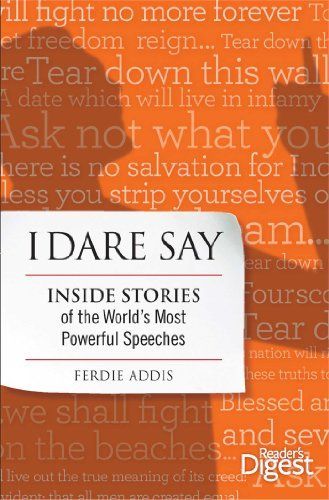 I Dare Say: Inside Stories of the World's Most Powerful Speeches