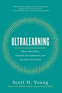 Ultralearning: Accelerate Your Career, Master Hard Skills and Outsmart the Competition