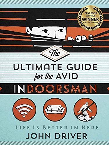 The Ultimate Guide for the Avid Indoorsman