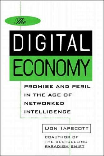 The Digital Economy ANNIVERSARY EDITION: Rethinking Promise and Peril in the Age of Networked Intelligence