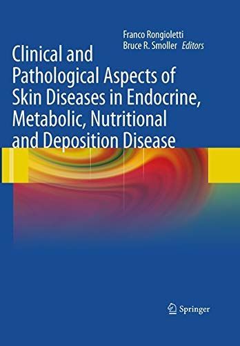 Clinical and Pathological Aspects of Skin Diseases in Endocrine, Metabolic, Nutritional and Deposition Disease