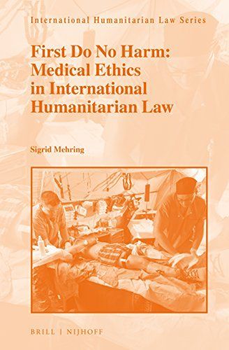 First Do No Harm: Medical Ethics in International Humanitarian Law